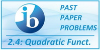 IB Maths SL Past Paper Problems Topic 2.4 Quadratic Function