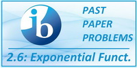 IB Maths SL Past Paper Problems Topic 2.6 Exponential Functions and Their Graphs Past paper Problems