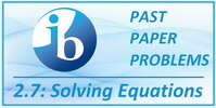 IB Maths SL Past Paper Problems Topic 2.7 Solving Equations Graphically and Analytically