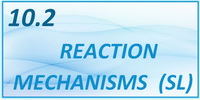 IB Chemistry SL and HL Topic 10.2 Reaction Mechanism SL